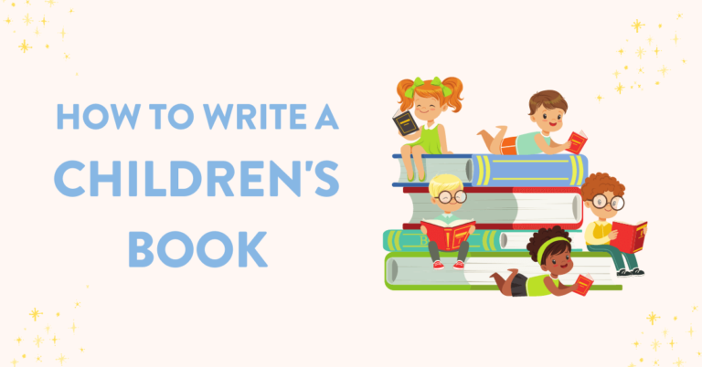 How To Write A Children Book [Steps, Example, 2023 Method]